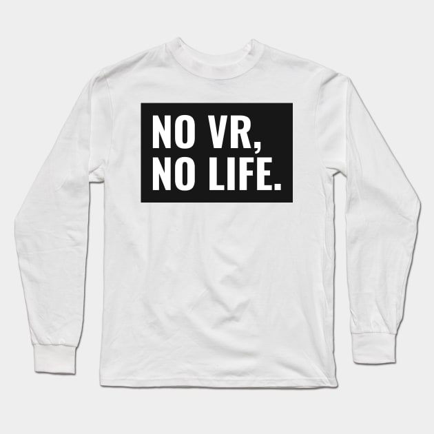 No VR, No Life Long Sleeve T-Shirt by VR Cricket Guy